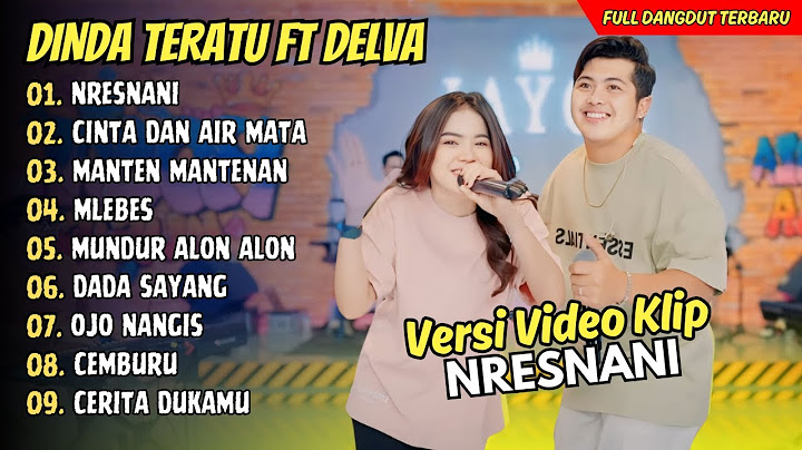 Dinda Teratu Feat Delva - NRESNANI - CINTA DAN AIR MATA || FULL DANGDUT KOPLO VIRAL | LAGU SANTAI