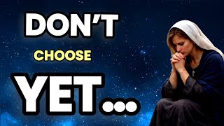 DON’T MAKE THIS DECISION YET… God May Be Trying to Show You Something