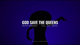 Javi Soleil, Queer Morgana - ¨GOD SAVE THE QUEENS¨ (Official vídeo)