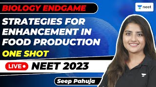 Strategies for Enhancement in Food Production | One Shot | Biology Endgame | NEET 2023 | Seep Pahuja