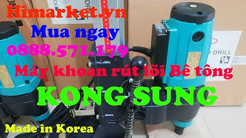 Đại lý Máy khoan rút lõi bê tông Keyang số 1 Hàn Quốc, máy khoan KONG SUNG