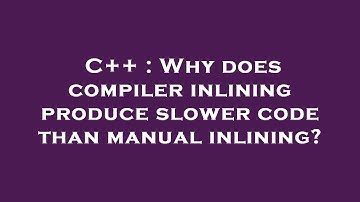 C++ : Why does compiler inlining produce slower code than manual inlining?