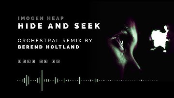 Imogen Heap - Hide and Seek (Unofficial Orchestra Remix by Berend Holtland)