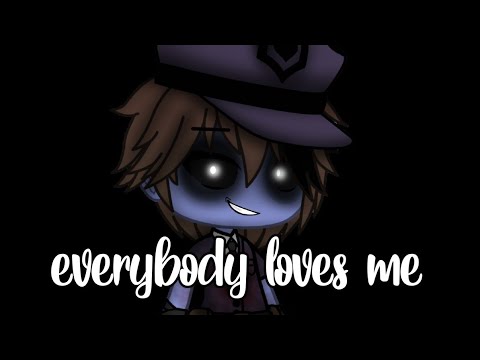 Everybody loves me // Meme // Ft.Michael Afton
