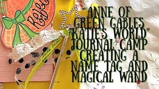 Anne of Green Gables~ "Katie's World: Journal Camp Nametag and Magical Wand