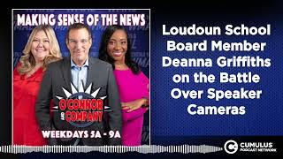 Loudoun School Board Member Deanna Griffiths on the Battle Over Speaker Cameras | O'Connor & Company