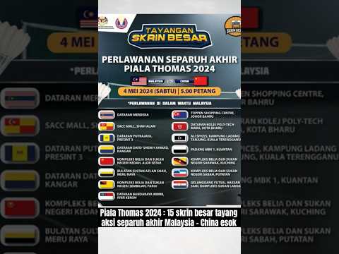 Piala Thomas 2024 : 15 skrin besar tayang aksi separuh akhir Malaysia - China esok #AWANInews