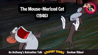 Rediscovering The Mouse-Merized Cat - A 1946 Looney Tunes Review