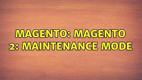 Magento: Magento 2: Maintenance Mode (2 Solutions!!)