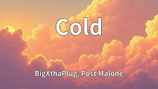 BigXthaPlug, Post Malone - Cold (Lyrics)