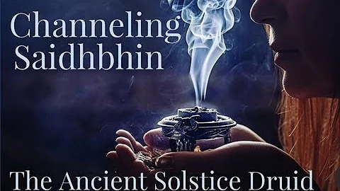 My Holiday Gift to You- Channeling Saidhbhin the Winter Solstice Druid- Secrets of the Druids