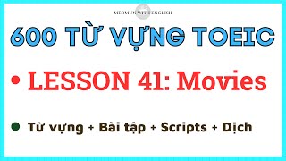 HỌC 600 TỪ VỰNG TOEIC * LESSON 41: Movies* Nghe toeic có đáp án và dịch nghĩa chi tiết