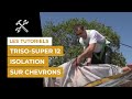 Comment isoler ma toiture avec TRISO-SUPER 12 sur chevrons ? | ACTIS Isolation