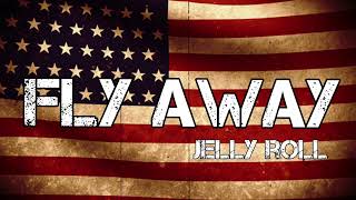 Jelly Roll - Fly Away (Song)