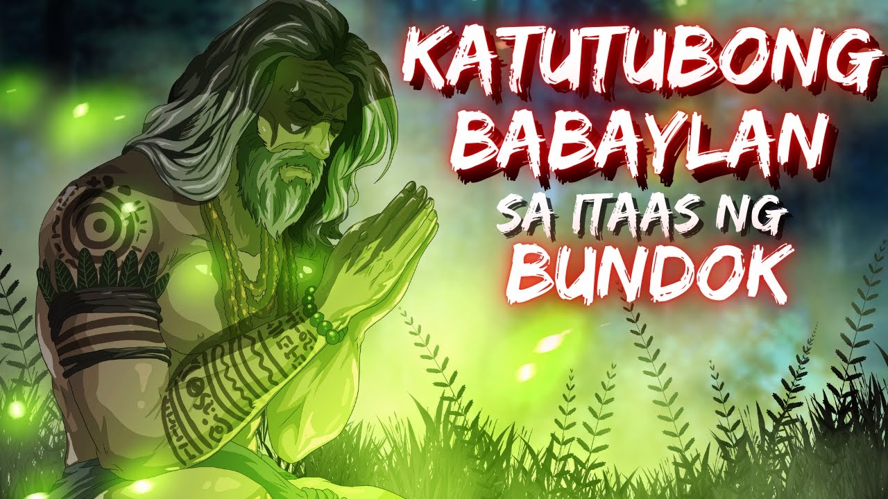KATUTUBONG BABAYLAN SA ITAAS NG BUNDOK (ASWANG TRUE STORY)