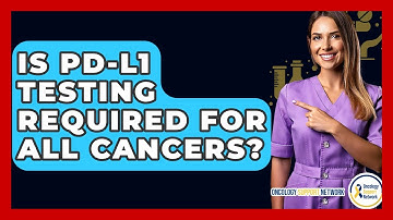 Is PD-L1 Testing Required For All Cancers? - Oncology Support Network