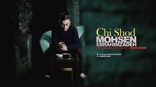Mohsen Ebrahimzadeh - Chi Shod (محسن ابراهیم زاده - چی شد - ویدیو)