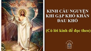 Kinh cầu nguyện khi gặp khó khăn đau khổ (Có lời kinh để đọc theo)