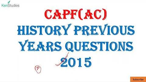 CAPF (AC) Previous Years Solutions of History Questions asked in 2015 Exam