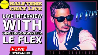 Le Flex Interview: Singer Songwriter Musician and Producer Profile