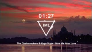 The Chainsmokers & Kygo Style - Give Me Your Love