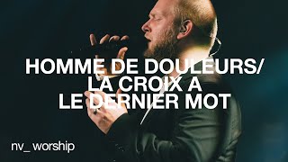 Homme de douleurs/La croix a le dernier mot | NV Worship avec Jean-Daniel Labrie chords