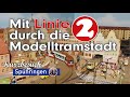 Auf Kurzbesuch in Spühringen. Mit der Linie 2 erkunden wir einen Teil der legendären H0m-Tramanlage