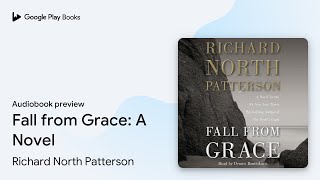 Fall from Grace: A Novel by Richard North Patterson · Audiobook preview