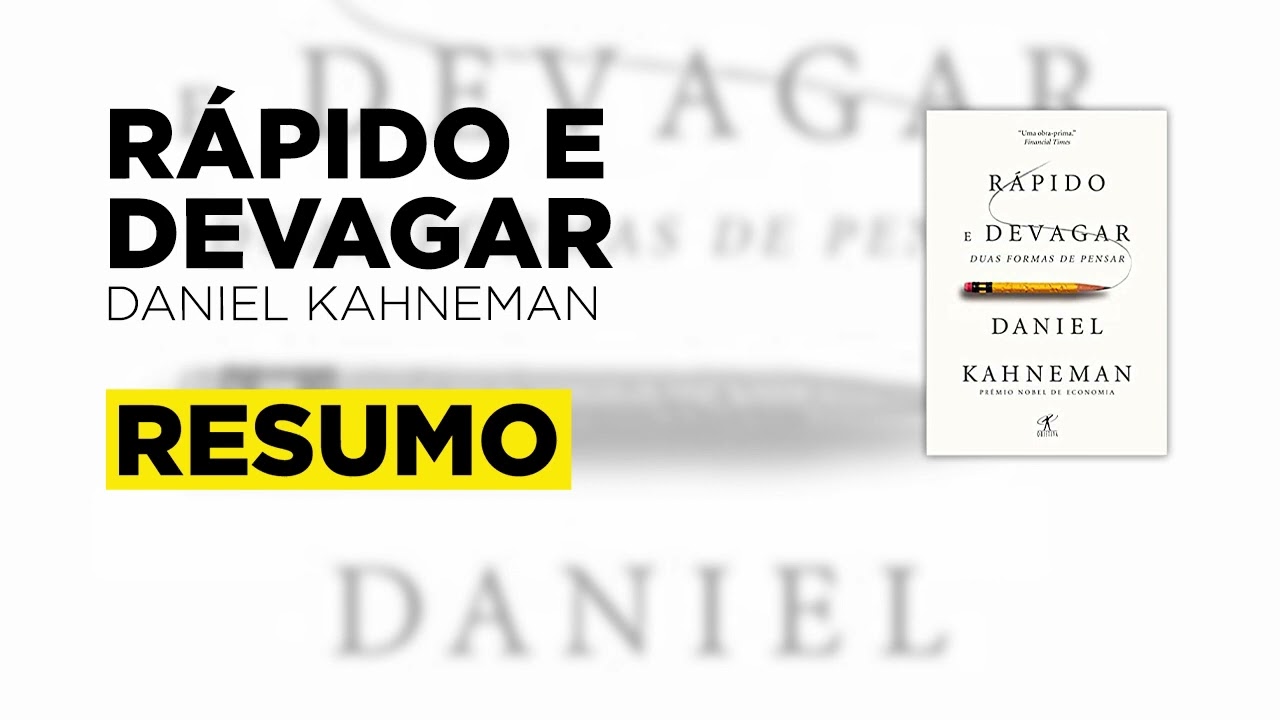 Rápido e Devagar - Duas Formas de Pensar | Daniel Kahneman | RESUMO ...