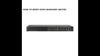 How to Reset Cisco SF300-24 10/100 Managed Switch