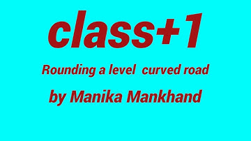 Class +1 Rounding  a level curved road