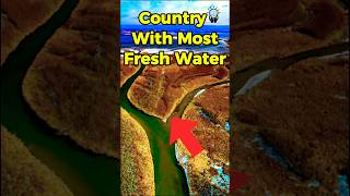 COUNTRY WITH Most fresh Water ?💧 #shorts