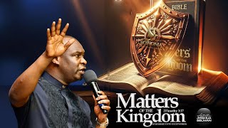 MATTERS OF THE KINGDOM (Furnished Unto Good Works) WITH - APOSTLE JOSHUA SELMAN