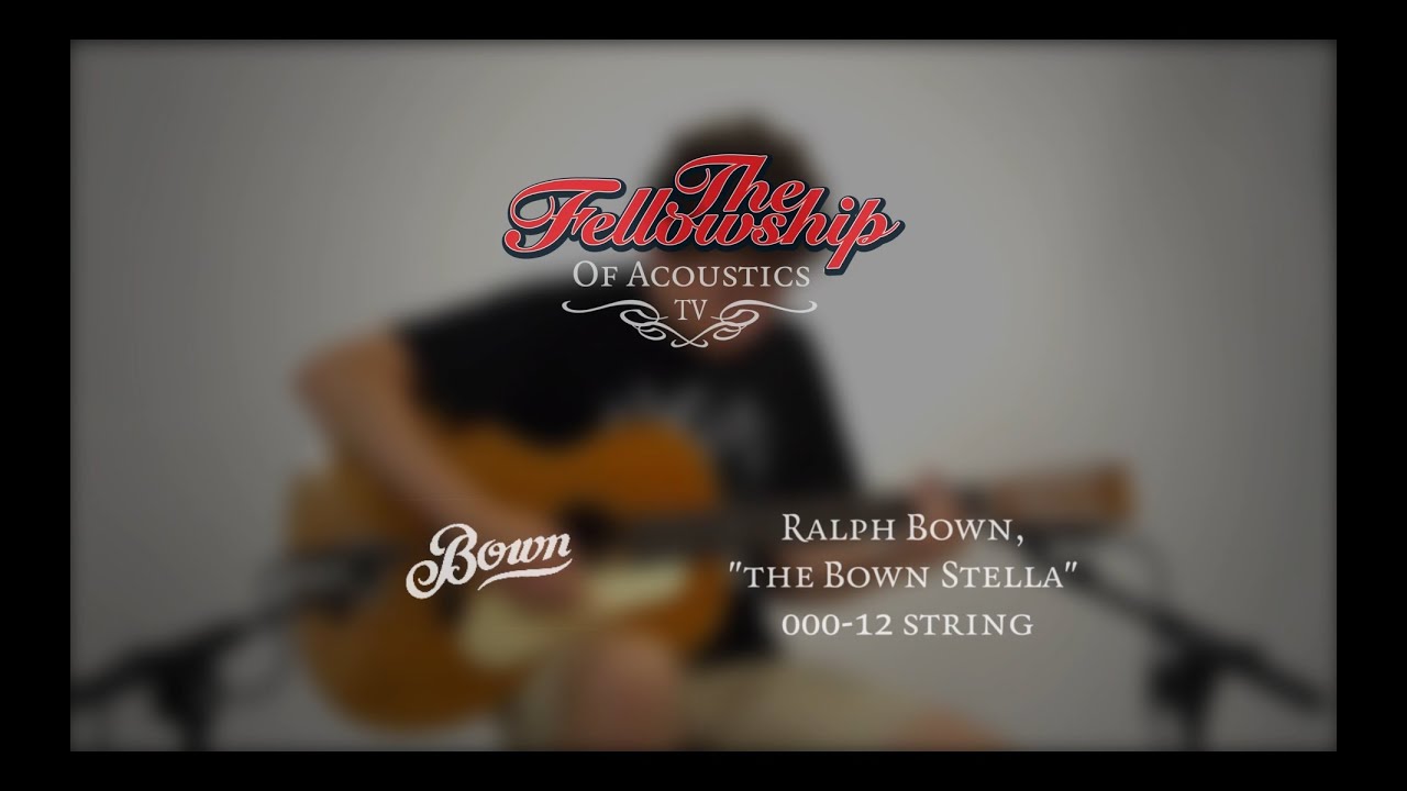 Ralph Bown "The Bown Stella" 000-12 string at The Fellowship of Acoustics