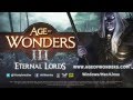 Age Of Wonders III Eternal Lords Expansion Trailer Age Of Wonders III Eternal Lords Expansion Trailer