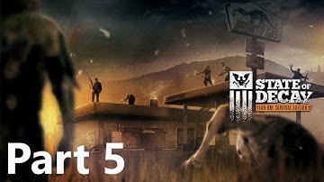STATE OF DECAY Walkthrough Gameplay No Commentary - Part 5 (SOD Year-One Survival Edition)