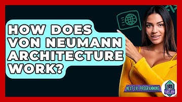 How Does Von Neumann Architecture Work? - Next LVL Programming