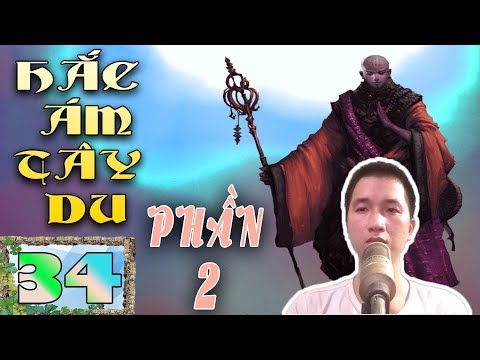 Video Hắc Ám Tây Du Phần 2 | Tân Thế Giới | Hồi 34 | Thân... - youtube