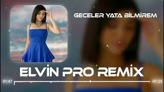 Elvin Pro - Geceler Yata Bilmirem (Tiktok Remix) Yeni Resimi