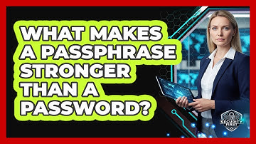 What Makes A Passphrase Stronger Than A Password?