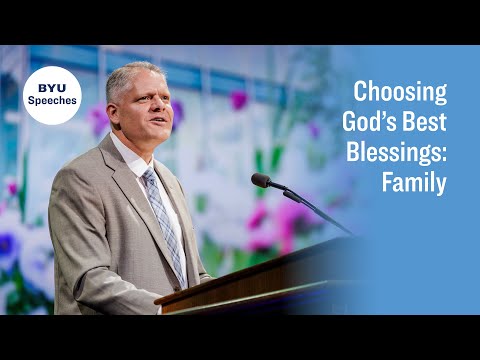 Choosing God’s Best Blessings: Family | Grant J. Jensen | May 2024