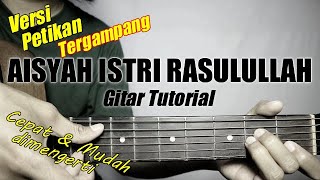 (Gitar Tutorial) AISYAH ISTRI RASULULLAH (Versi Petikan) |Mudah & Cepat dimengerti untuk pemula