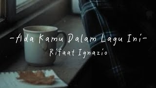 Download Lagu Ada Kamu Dalam Lagu Ini-Rifaat Ignazio (Official Lyric Video) available on spotify MP3