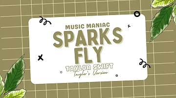 Sparks Fly - Taylor Swift | Taylor's Version (Lyrics)