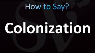 How to Pronounce Colonization (CORRECTLY!)
