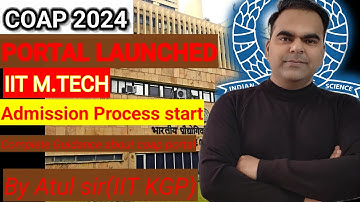 COAP 2024 Portal Launched | IIT MTech Admission | COAP Form Filling Complete Guidance