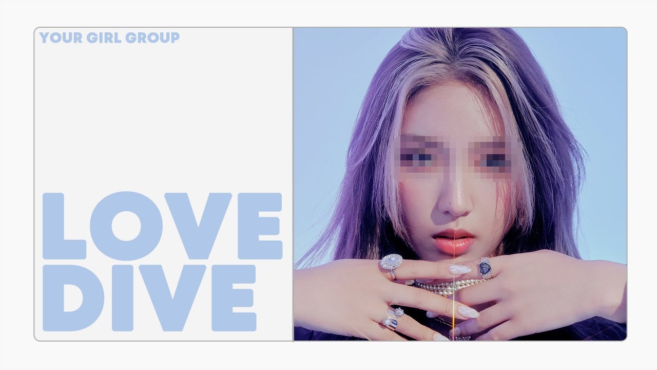 [ your girl group // 당신의 걸그룹 ] ive - love dive // ( 8 members )