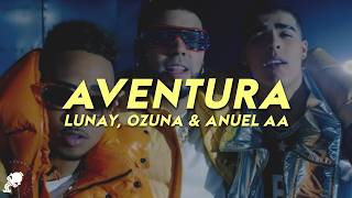Lunay, Ozuna & Anuel AA - Aventura (Letra)