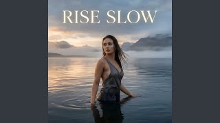Rise Slow