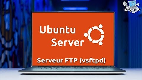 4. Ubuntu Serveur : Installer un serveur FTP (vsftpd)